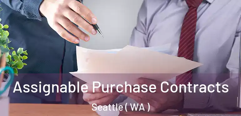  Assignable Purchase Contracts Seattle ( WA )