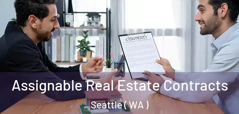 Assignable Real Estate Contracts Seattle ( WA )