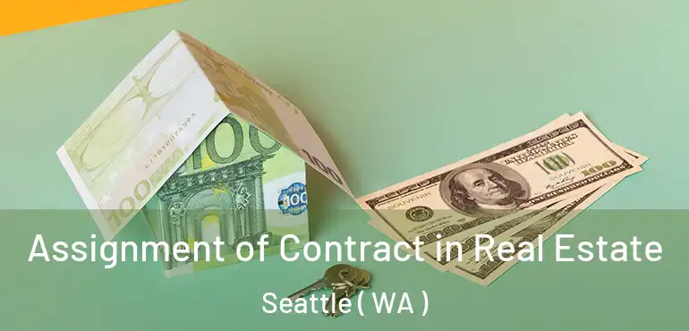  Assignment of Contract in Real Estate Seattle ( WA )