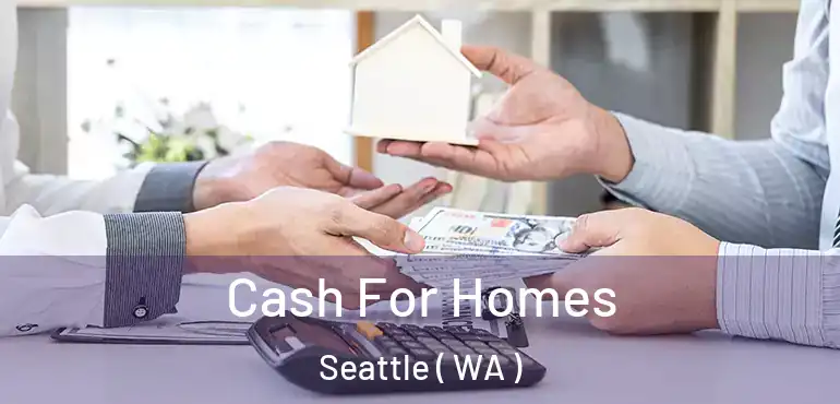  Cash For Homes Seattle ( WA )
