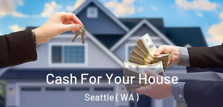  Cash For Your House Seattle ( WA )
