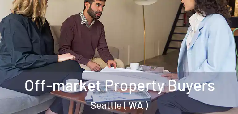 Off-market Property Buyers Seattle ( WA )