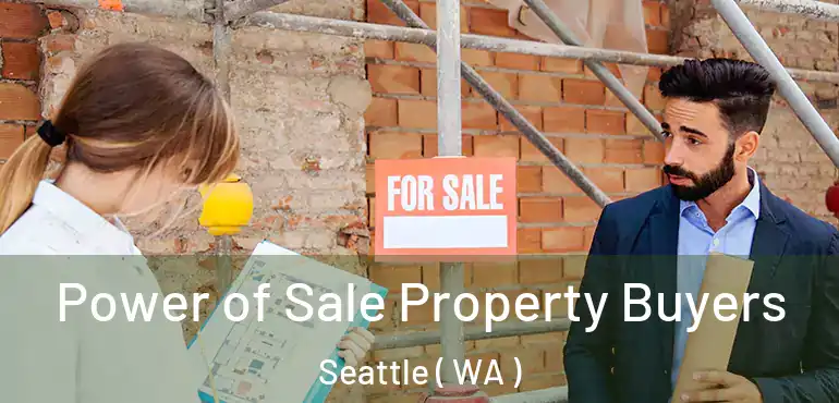  Power of Sale Property Buyers Seattle ( WA )