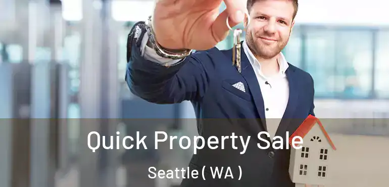 Quick Property Sale Seattle ( WA )