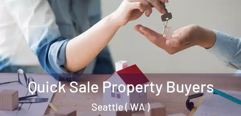  Quick Sale Property Buyers Seattle ( WA )