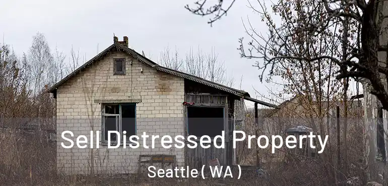 Sell Distressed Property Seattle ( WA )