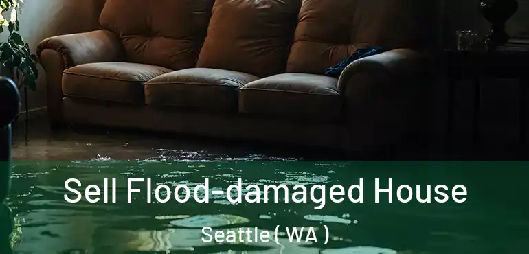  Sell Flood-damaged House Seattle ( WA )
