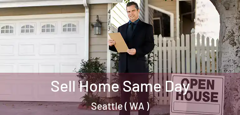  Sell Home Same Day Seattle ( WA )