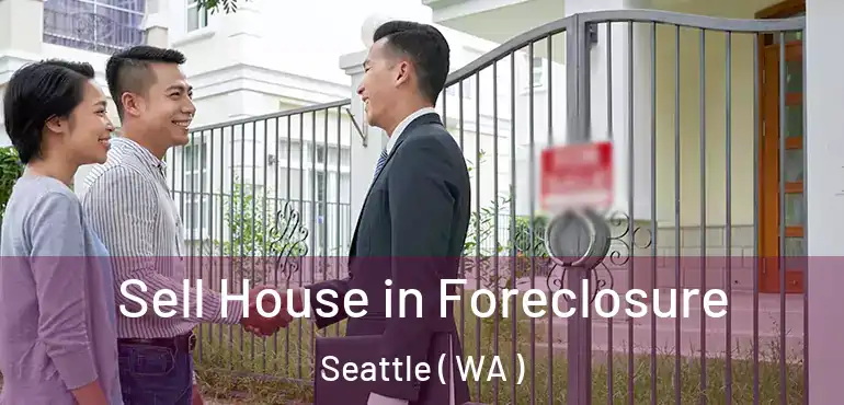  Sell House in Foreclosure Seattle ( WA )