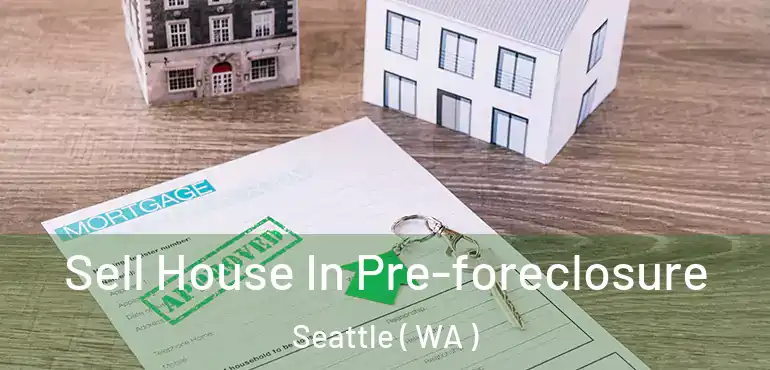 Sell House In Pre-foreclosure Seattle ( WA )