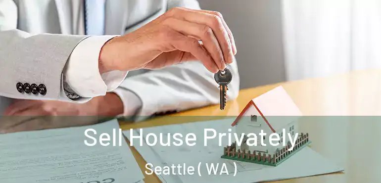 Sell House Privately Seattle ( WA )