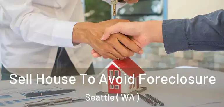  Sell House To Avoid Foreclosure Seattle ( WA )