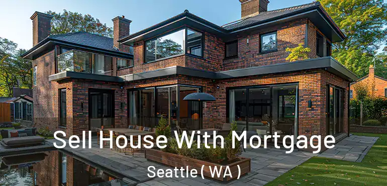 Sell House With Mortgage Seattle ( WA )