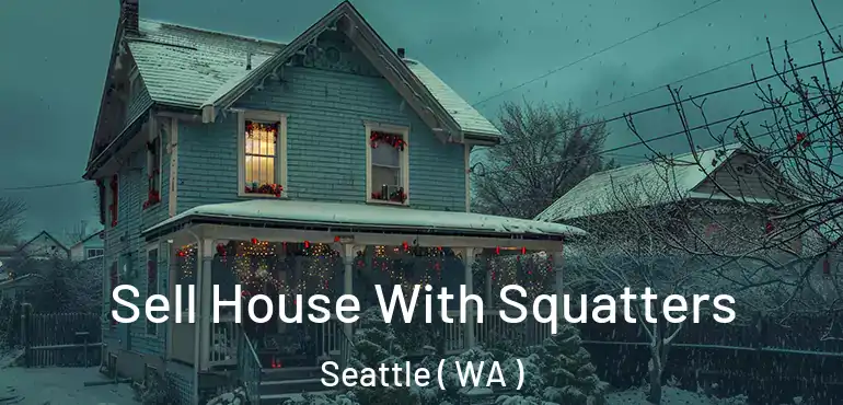 Sell House With Squatters Seattle ( WA )