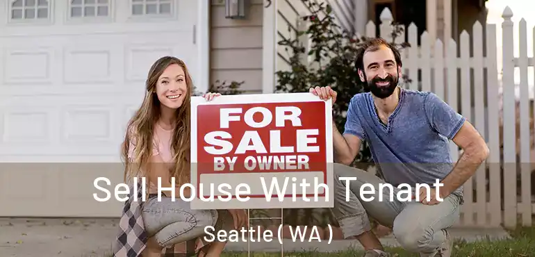 Sell House With Tenant Seattle ( WA )