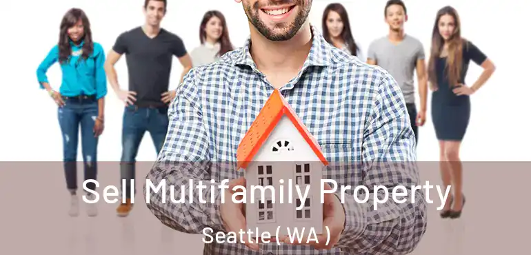 Sell Multifamily Property Seattle ( WA )