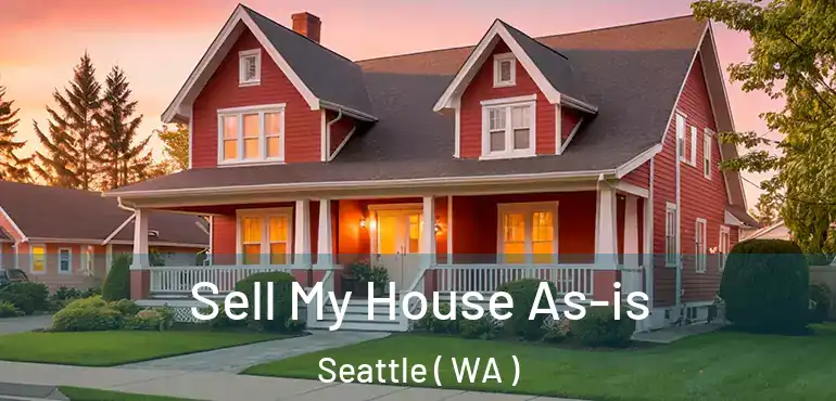  Sell My House As-is Seattle ( WA )