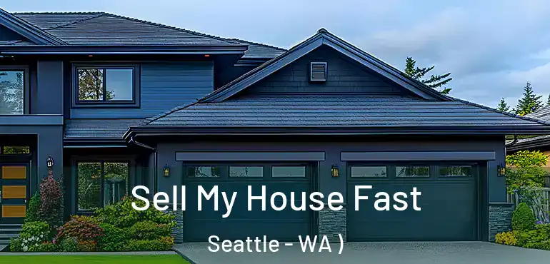  Sell My House Fast Seattle - WA )