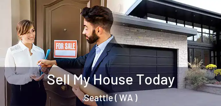  Sell My House Today Seattle ( WA )