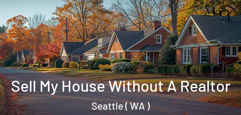  Sell My House Without A Realtor Seattle ( WA )