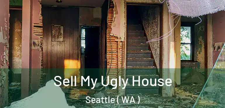  Sell My Ugly House Seattle ( WA )