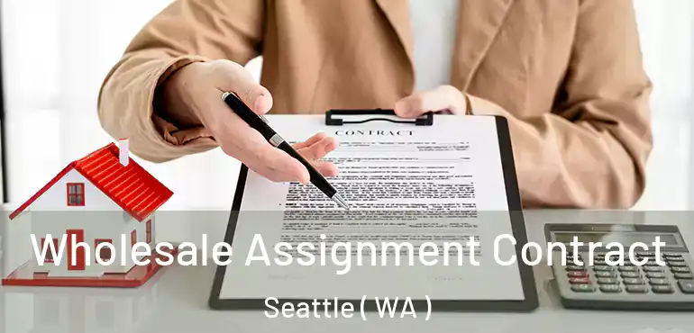  Wholesale Assignment Contract Seattle ( WA )