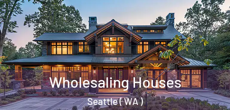  Wholesaling Houses Seattle ( WA )